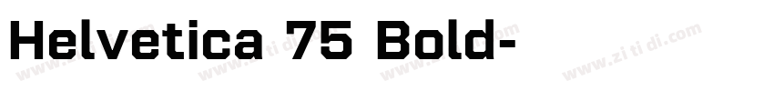 Helvetica 75 Bold字体转换 Helvetica 75 Bold字体转换